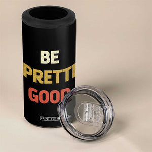 Be Pretti Good 4 in 1 Can Cooler Tumbler Minneapolis 2026 Memorial Tribute TS11 Print Your Wear