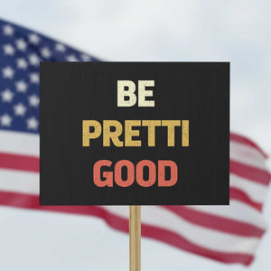 Be Pretti Good Protest Sign Minneapolis 2026 Memorial Tribute TS11 Horizontal 18" × 24" Black Print Your Wear
