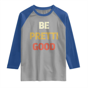 Be Pretti Good Raglan Shirt Minneapolis 2026 Memorial Tribute TS11 Sport Gray Royal Print Your Wear