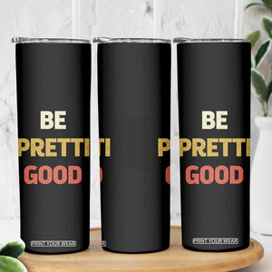 Be Pretti Good Skinny Tumbler Minneapolis 2026 Memorial Tribute TS11 Print Your Wear
