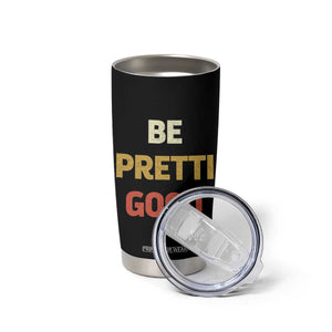 Be Pretti Good Tumbler Cup Minneapolis 2026 Memorial Tribute TS11 Print Your Wear