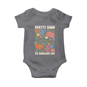 Pretti Good To Abolish Ice Baby Onesie Minneapolis Protest Political Statement Retro Floral TS11 Charcoal Print Your Wear