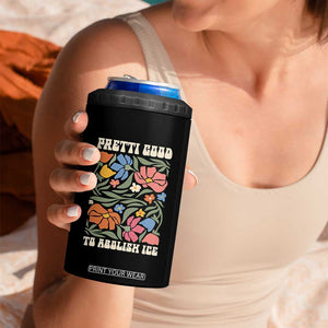 Pretti Good To Abolish Ice 4 in 1 Can Cooler Tumbler Minneapolis Protest Political Statement Retro Floral TS11 Print Your Wear