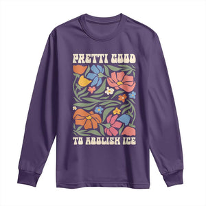 Pretti Good To Abolish Ice Long Sleeve Shirt Minneapolis Protest Political Statement Retro Floral TS11 Purple Print Your Wear
