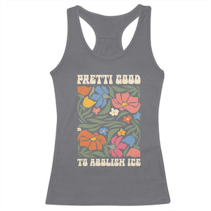 Pretti Good To Abolish Ice Racerback Tank Top Minneapolis Protest Political Statement Retro Floral TS11 Charcoal Print Your Wear