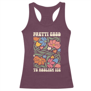 Pretti Good To Abolish Ice Racerback Tank Top Minneapolis Protest Political Statement Retro Floral TS11 Maroon Print Your Wear