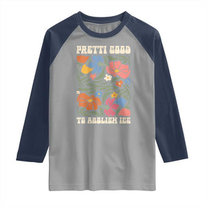 Pretti Good To Abolish Ice Raglan Shirt Minneapolis Protest Political Statement Retro Floral TS11 Sport Gray Navy Print Your Wear