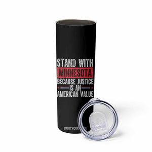 Stand With Minnesota Because Justice Is An American Value Skinny Tumbler Political Statement TS11 Print Your Wear