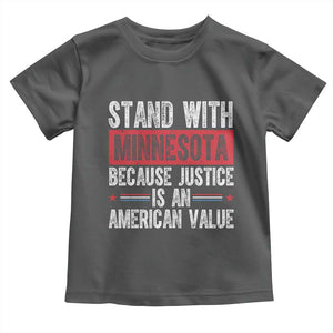 Stand With Minnesota Because Justice Is An American Value Toddler T Shirt Political Statement TS11 Dark Heather Print Your Wear