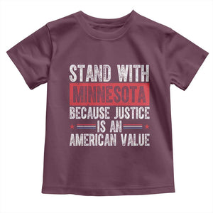 Stand With Minnesota Because Justice Is An American Value Toddler T Shirt Political Statement TS11 Maroon Print Your Wear