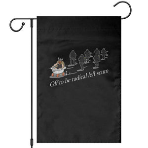 Off To Be Radical Left Scum Garden Flag Funny Minneapolis Escape Viking Abolish Ice TS11 Black Print Your Wear