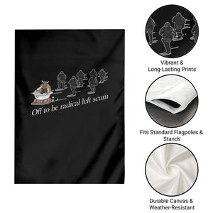Off To Be Radical Left Scum Garden Flag Funny Minneapolis Escape Viking Abolish Ice TS11 Print Your Wear