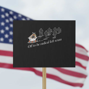 Off To Be Radical Left Scum Protest Sign Funny Minneapolis Escape Viking Abolish Ice TS11 Horizontal 18" × 24" Black Print Your Wear