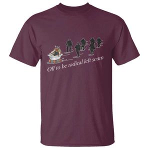 Off To Be Radical Left Scum T Shirt Funny Minneapolis Escape Viking Abolish Ice TS11 Maroon Print Your Wear