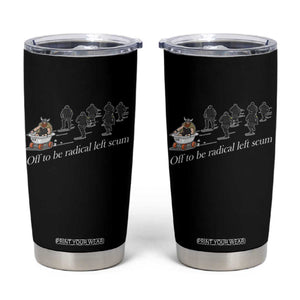 Off To Be Radical Left Scum Tumbler Cup Funny Minneapolis Escape Viking Abolish Ice TS11 Black Print Your Wear