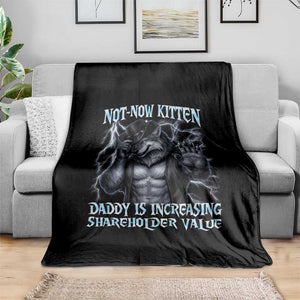 Not Now Kitten Daddy Is Increasing Shareholder Value Throw Blanket Funny Alpha Wolf Meme Unhinged Brainrot TS11 Print Your Wear
