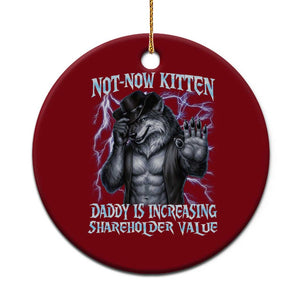 Not Now Kitten Daddy Is Increasing Shareholder Value Ceramic Ornament Funny Alpha Wolf Meme Unhinged Brainrot TS11 1pc Red Print Your Wear