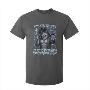 Not Now Kitten Daddy Is Increasing Shareholder Value T Shirt For Kid Funny Alpha Wolf Meme Unhinged Brainrot TS11 Dark Heather Print Your Wear
