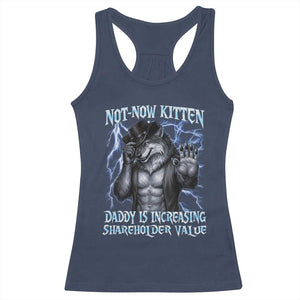 Not Now Kitten Daddy Is Increasing Shareholder Value Racerback Tank Top Funny Alpha Wolf Meme Unhinged Brainrot TS11 Navy Print Your Wear
