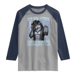 Not Now Kitten Daddy Is Increasing Shareholder Value Raglan Shirt Funny Alpha Wolf Meme Unhinged Brainrot TS11 Sport Gray Navy Print Your Wear