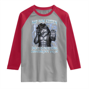 Not Now Kitten Daddy Is Increasing Shareholder Value Raglan Shirt Funny Alpha Wolf Meme Unhinged Brainrot TS11 Sport Gray Red Print Your Wear