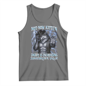 Not Now Kitten Daddy Is Increasing Shareholder Value Tank Top Funny Alpha Wolf Meme Unhinged Brainrot TS11 Black Heather Print Your Wear
