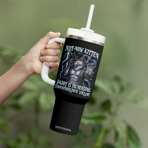 Not Now Kitten Daddy Is Increasing Shareholder Value Tumbler With Handle Funny Alpha Wolf Meme Unhinged Brainrot TS11 Print Your Wear