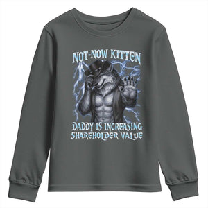 Not Now Kitten Daddy Is Increasing Shareholder Value Youth Sweatshirt Funny Alpha Wolf Meme Unhinged Brainrot TS11 Dark Heather Print Your Wear