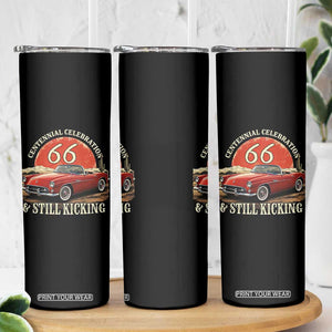 Route Highway 66 100 Years Anniversary Skinny Tumbler Centennial Celebration And Still Kicking Mother Road TS11 Print Your Wear