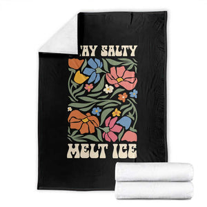 Be Salty Melt Ice Throw Blanket Political Satire Pro Immigrant Protest Retro Floral TS11 Black Print Your Wear