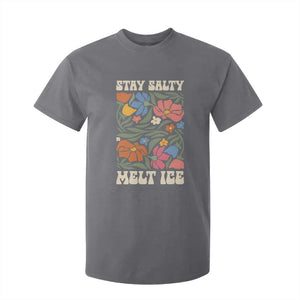Be Salty Melt Ice T Shirt For Kid Political Satire Pro Immigrant Protest Retro Floral TS11 Charcoal Print Your Wear