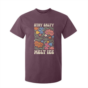 Be Salty Melt Ice T Shirt For Kid Political Satire Pro Immigrant Protest Retro Floral TS11 Maroon Print Your Wear