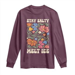 Be Salty Melt Ice Long Sleeve Shirt Political Satire Pro Immigrant Protest Retro Floral TS11 Maroon Print Your Wear