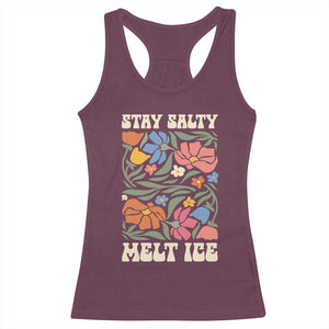 Be Salty Melt Ice Racerback Tank Top Political Satire Pro Immigrant Protest Retro Floral TS11 Maroon Print Your Wear