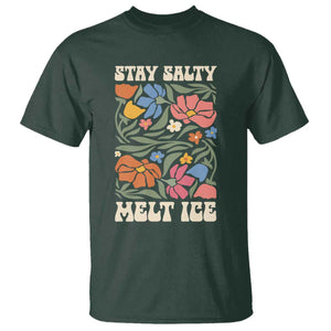 Be Salty Melt Ice T Shirt Political Satire Pro Immigrant Protest Retro Floral TS11 Dark Forest Green Print Your Wear