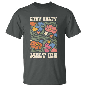 Be Salty Melt Ice T Shirt Political Satire Pro Immigrant Protest Retro Floral TS11 Dark Heather Print Your Wear