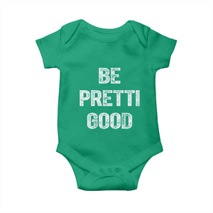 Be Pretti Good Baby Onesie Minneapolis 2026 Social Justice Protest TS11 Irish Green Print Your Wear