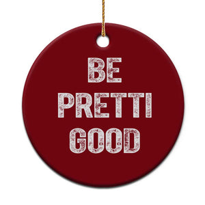 Be Pretti Good Ceramic Ornament Minneapolis 2026 Social Justice Protest TS11 1pc Red Print Your Wear