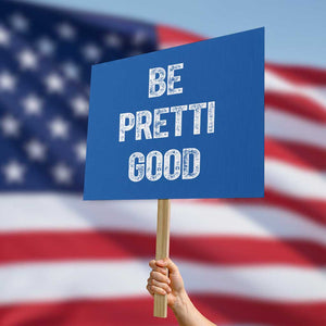 Be Pretti Good Protest Sign Minneapolis 2026 Social Justice Protest TS11 Horizontal 18" × 24" Blue Print Your Wear