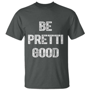 Be Pretti Good T Shirt Minneapolis 2026 Social Justice Protest TS11 Dark Heather Print Your Wear