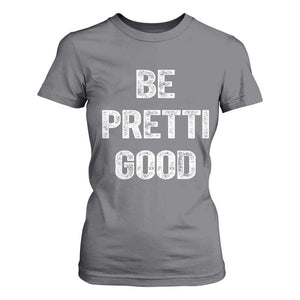 Be Pretti Good T Shirt For Women Minneapolis 2026 Social Justice Protest TS11 Charcoal Print Your Wear