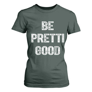 Be Pretti Good T Shirt For Women Minneapolis 2026 Social Justice Protest TS11 Dark Forest Green Print Your Wear