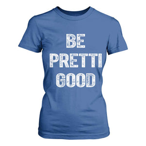 Be Pretti Good T Shirt For Women Minneapolis 2026 Social Justice Protest TS11 Royal Blue Print Your Wear