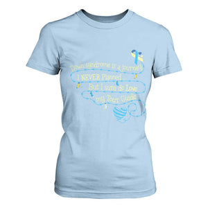 Down Syndrome Awareness T Shirt For Women Down Syndrome Is A Journey I Never Planned TS11 Light Blue Print Your Wear