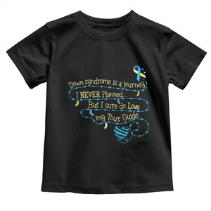 Down Syndrome Awareness Toddler T Shirt Down Syndrome Is A Journey I Never Planned TS11 Black Print Your Wear