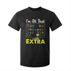 Im All That A Little Extra Down Syndrome Awareness Day T Shirt For Kid TS11 Black Print Your Wear