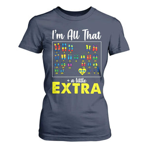 Im All That A Little Extra Down Syndrome Awareness Day T Shirt For Women TS11 Navy Print Your Wear
