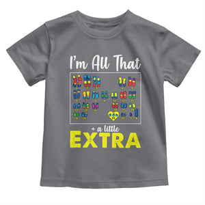 Im All That A Little Extra Down Syndrome Awareness Day Toddler T Shirt TS11 Charcoal Print Your Wear