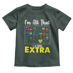 Im All That A Little Extra Down Syndrome Awareness Day Toddler T Shirt TS11 Dark Forest Green Print Your Wear
