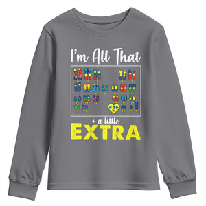Im All That A Little Extra Down Syndrome Awareness Day Youth Sweatshirt TS11 Charcoal Print Your Wear